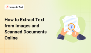 How to Extract Text from Images and Scanned Documents Online